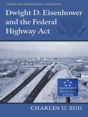 cover image of Dwight D. Eisenhower and the Federal Highway Act